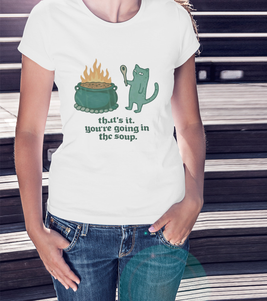 Cat With Spoon By Cauldron You're Going In The Soup T-Shirt