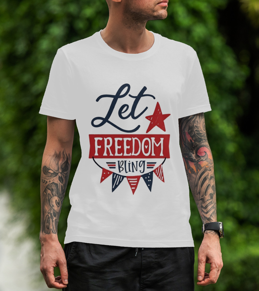 Let Freedom Bling Star Banner Fourth Of July Patriotic Americana Independence Day T-Shirt