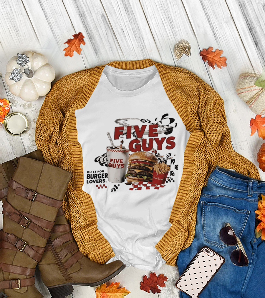 Five Guys Burger Milkshake Fries Built for Burger Lovers T-Shirt
