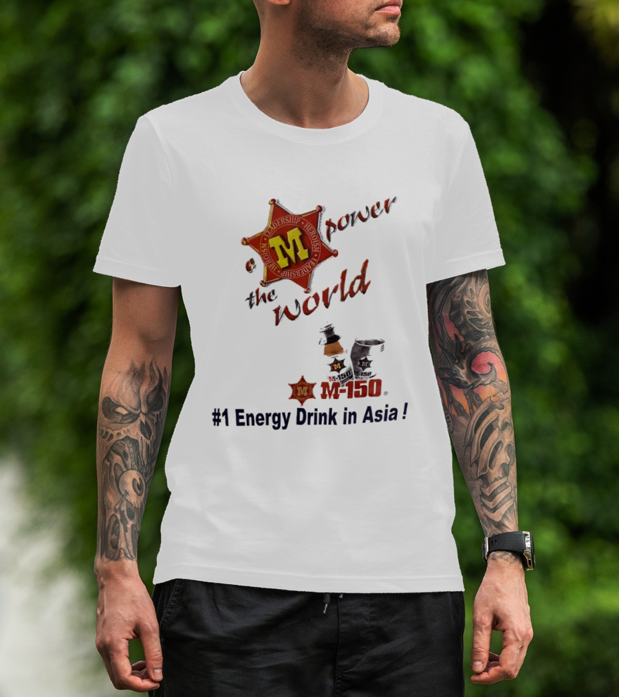 M 150 Power The World Number 1 Energy Drink In Asia T-Shirt