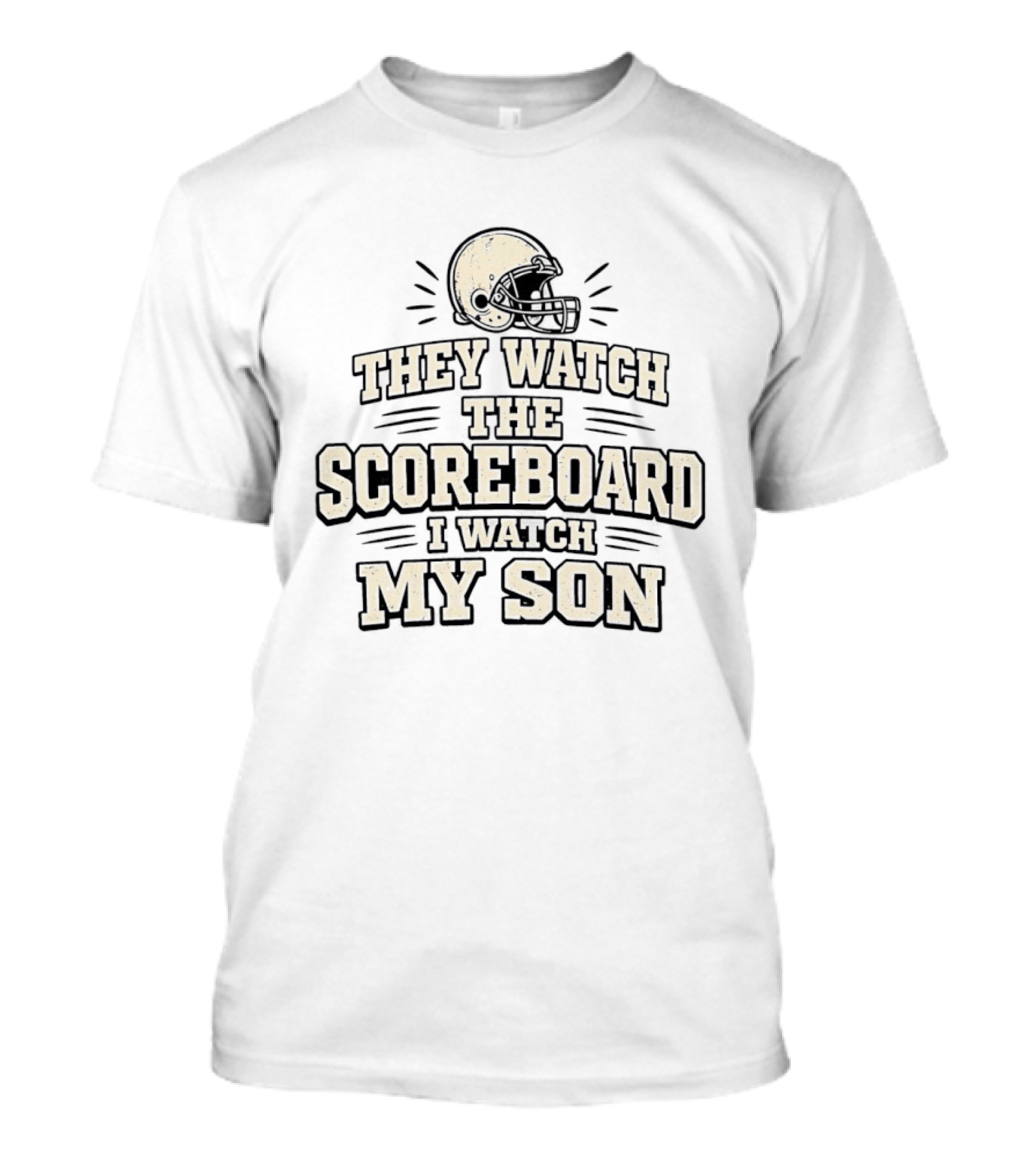 They Watch The Scoreboard I My Son Football Helmet T-Shirt