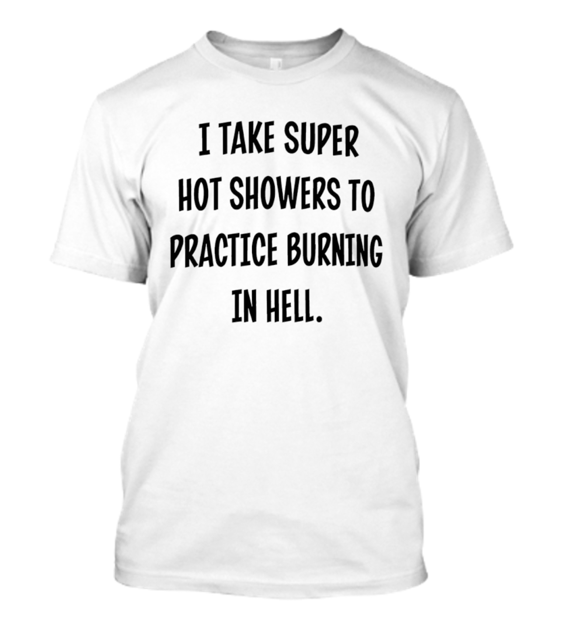 Super Hot Showers Practice Burning Hell T-Shirt