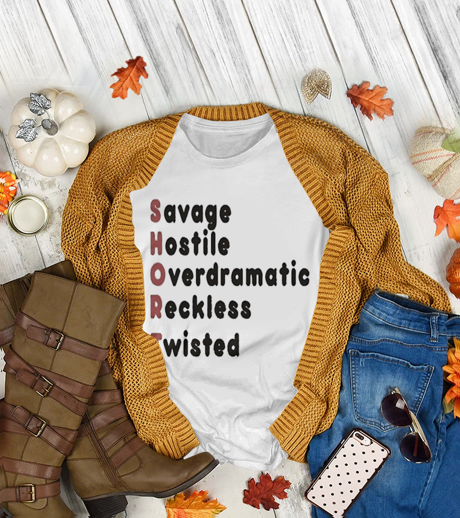 SHORT Savage Hostile Overdramatic Reckless Twisted T-Shirt