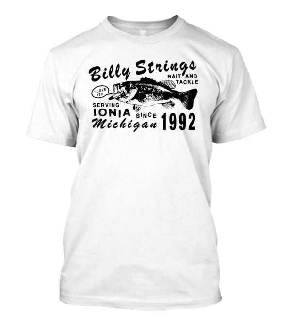 Billy Strings Bait And Tackle Serving Ionia Michigan Since 1992 Eat Fish T-Shirt