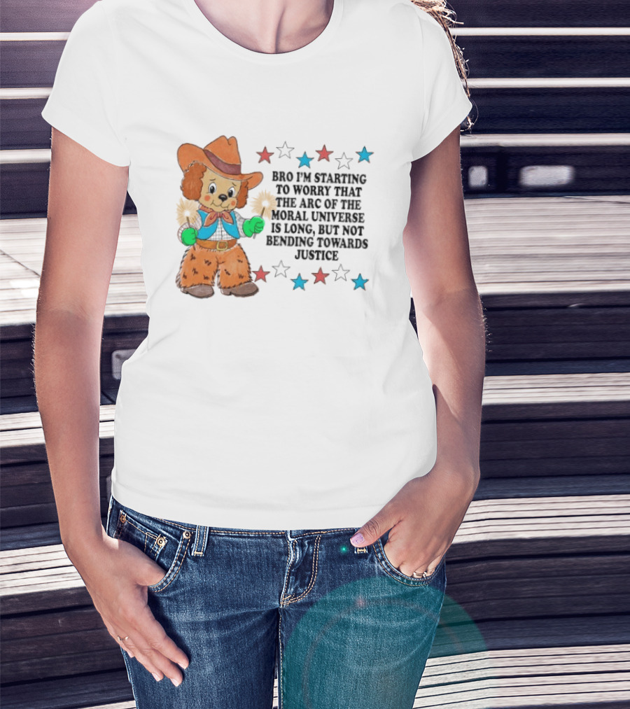 Bro I'm Starting To Worry That The Arc Of The Moral Universe Is Long But Not Bending Towards Justice Cowboy Dog Stars T-Shirt