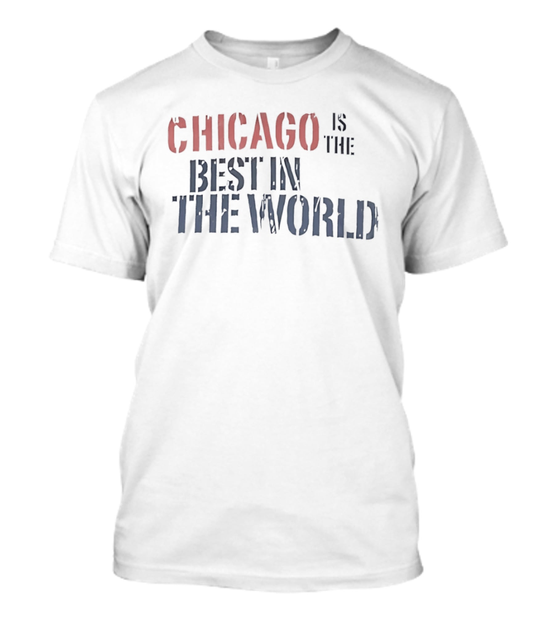 Chicago Is The Best In The World T-Shirt