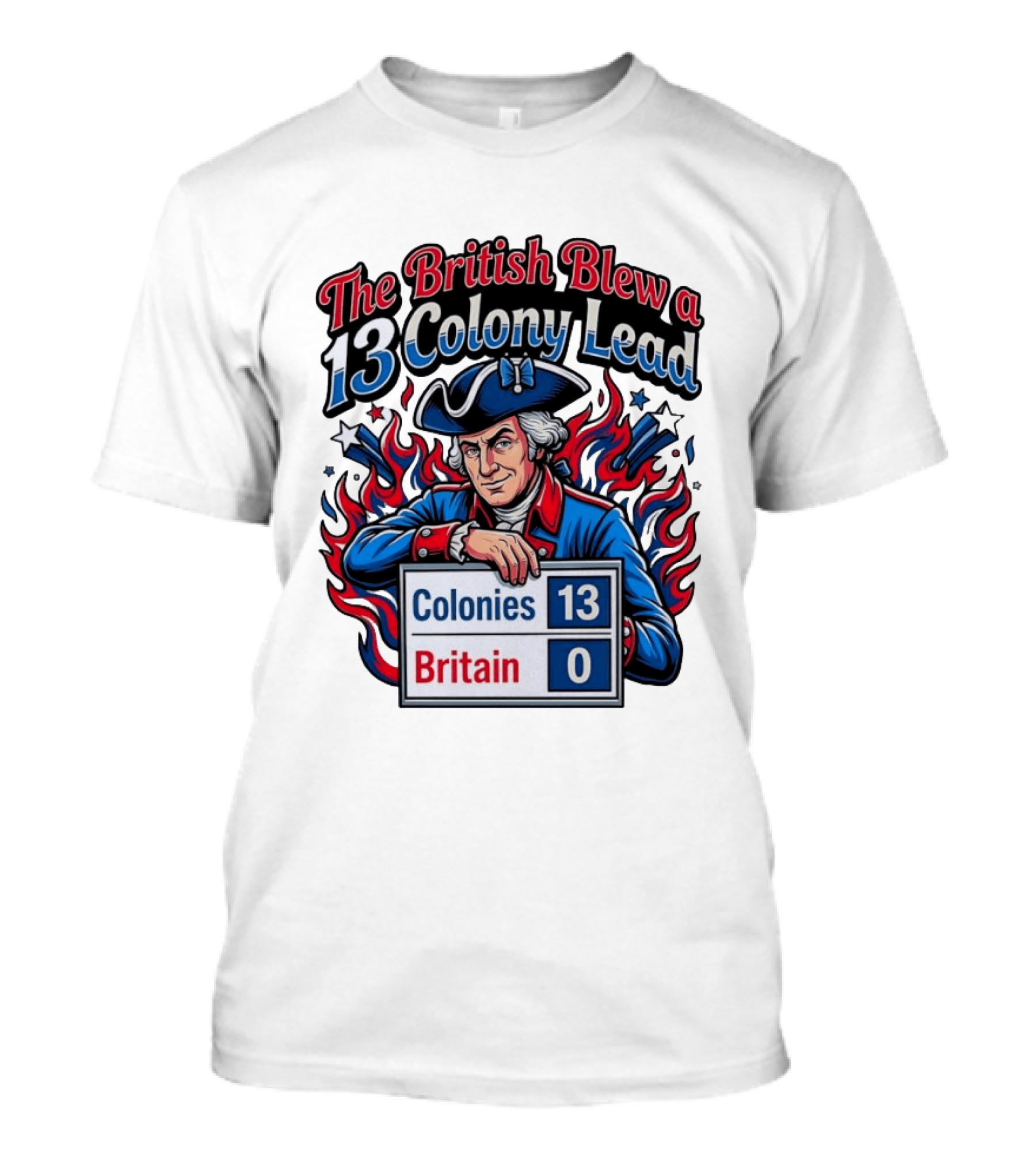 The British Blew A 13 Colony Lead Colonies 13 Britain 0 T-Shirt