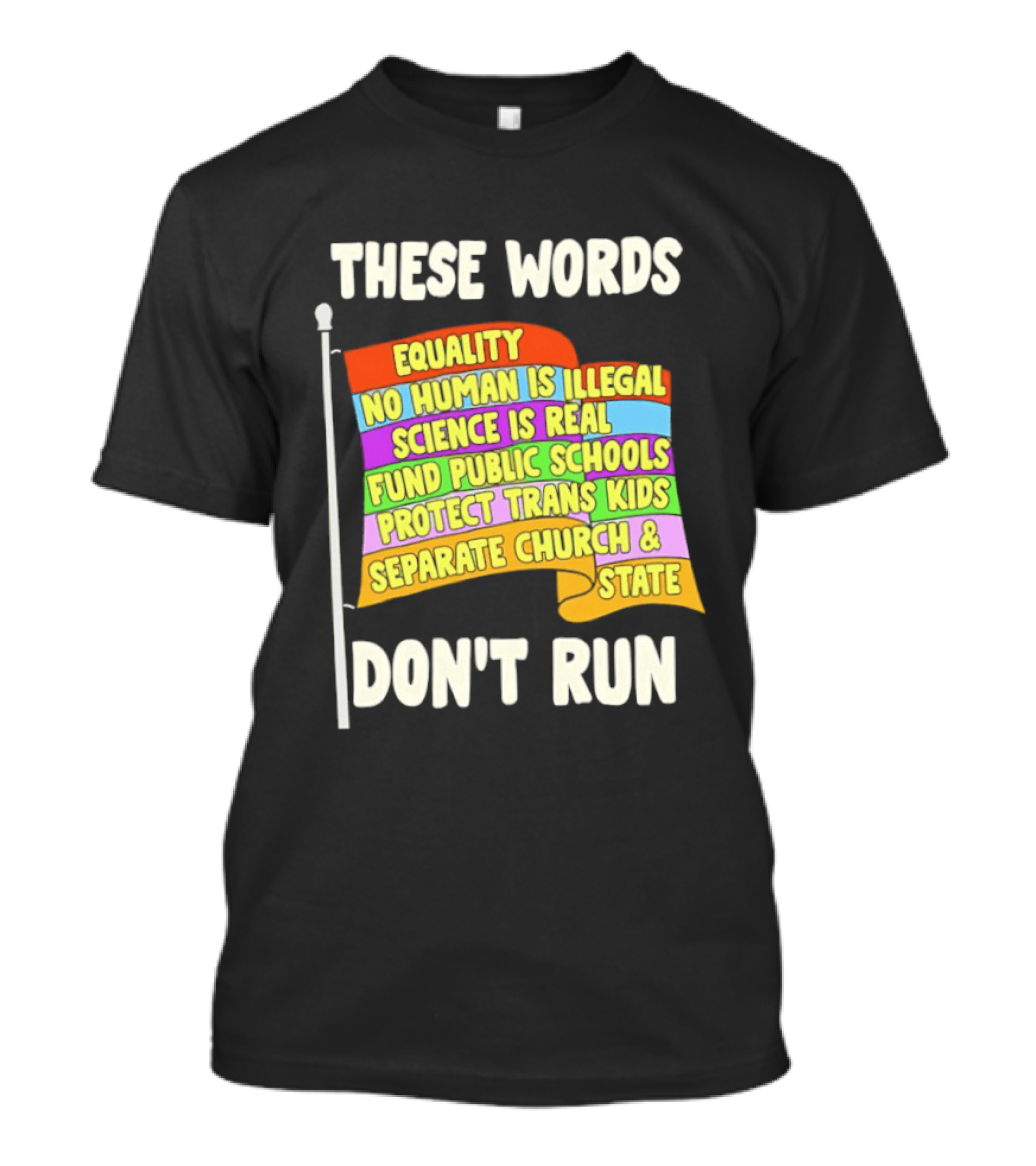 Equality No Person Is Illegal Science Is Real Fund Public Schools Protect Trans Kids Separate Church And State Flag T-Shirt