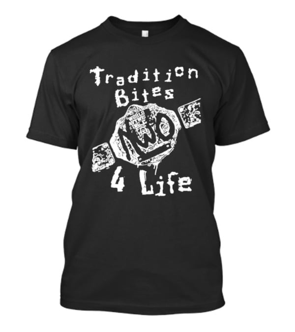 Tradition Bites NWo World Heavyweight Champion 4 Life T-Shirt