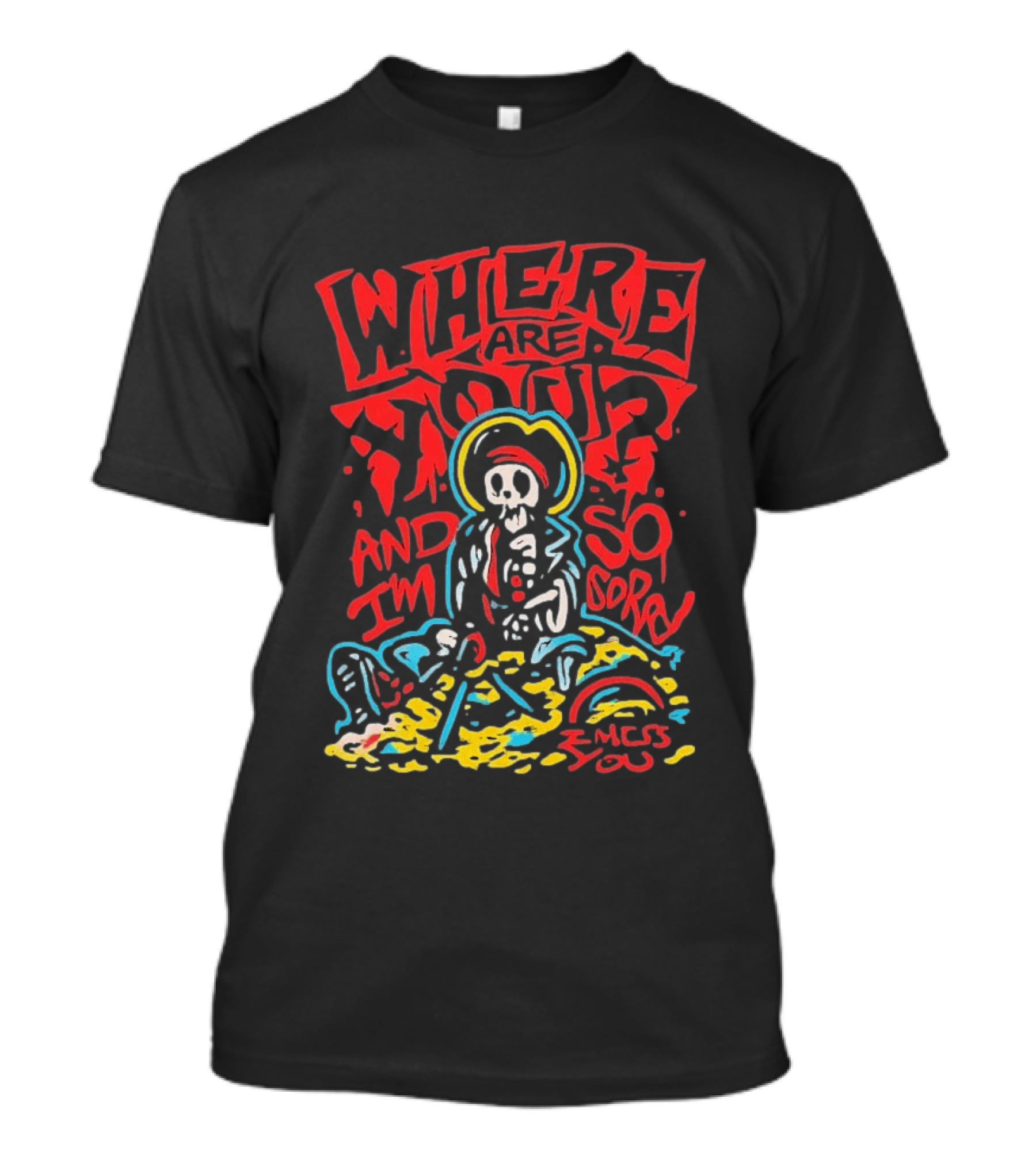 Where Are You And I'm So Sorry I Miss You Treasure Skeleton Graffiti T-Shirt