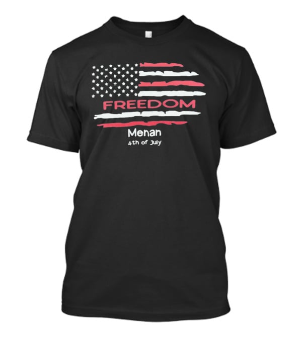 Freedom Menan 4th Of July United States Flag Patriotic Independence Day T-Shirt