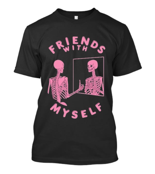 Friends With Myself Skeleton Mirror Self Love T-Shirt