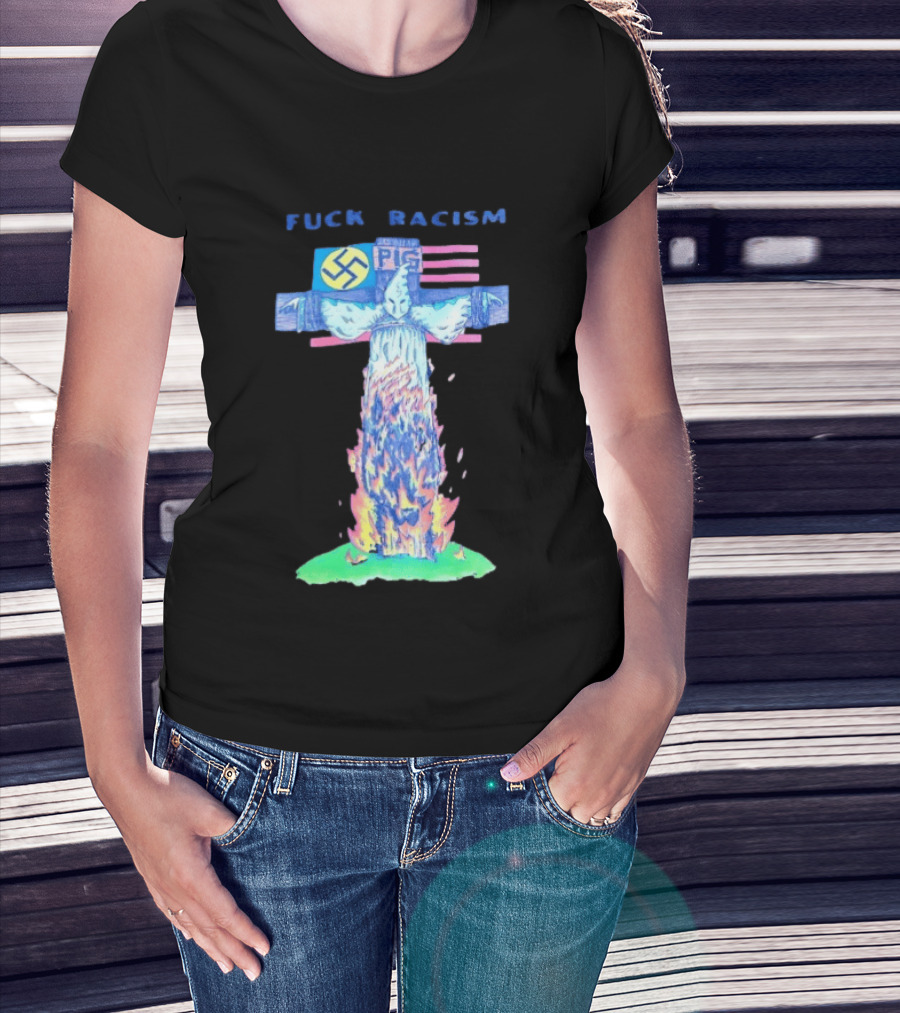 Fuck Racism Pig KKK Swastika Cross Burning Anti Racism T-Shirt