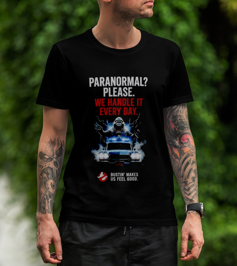Ghostbusters Paranormal Please We Handle It Every Day Bustin' Makes Us Feel Good Ecto 1 T-Shirt