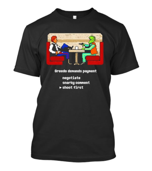 Greedo Demands Payment Negotiate Snarky Comment Shoot First Star Wars Scene T-Shirt