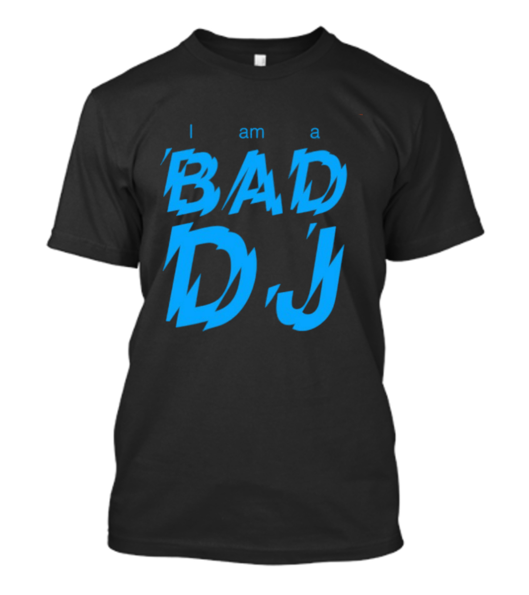 I Am A Bad DJ Music Producer Disc Jockey T-Shirt