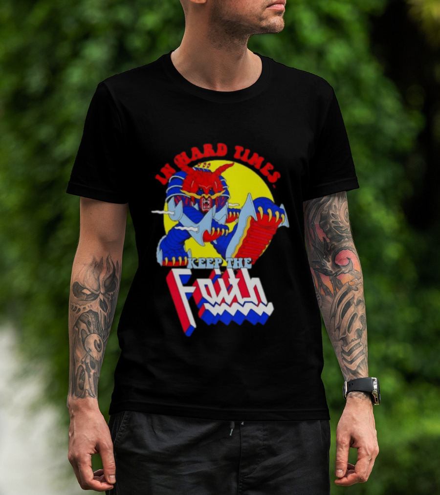 In Hard Times Keep The Faith Robot Warrior T-Shirt