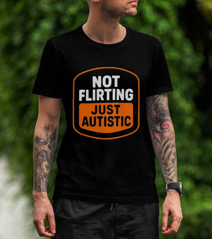 Not Flirting Just Autistic Luckless Neurodivergent T-Shirt