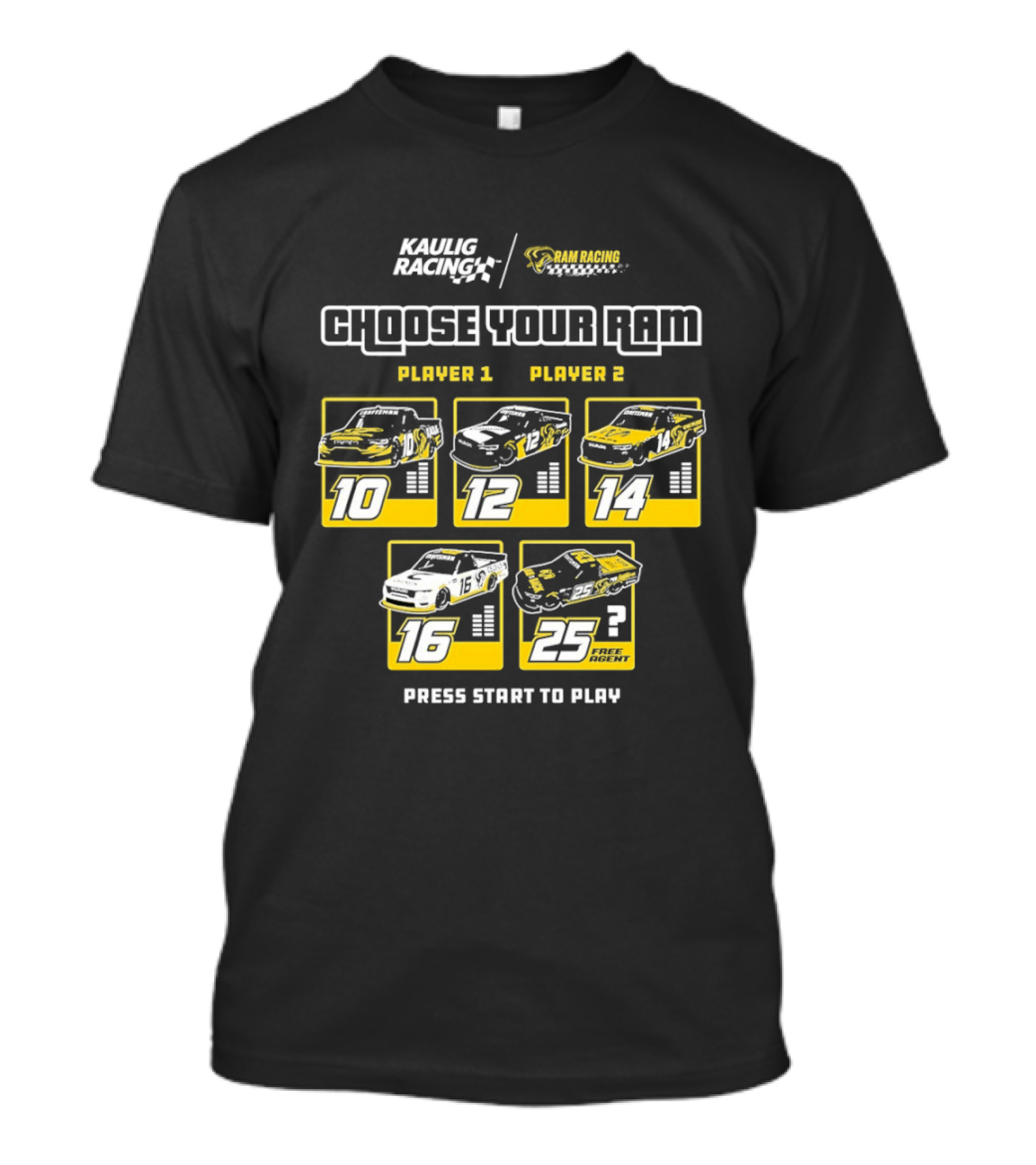 Kaulig Racing Choose Your RAM Racecars Player 1 Player 2 Press Start To Play T-Shirt