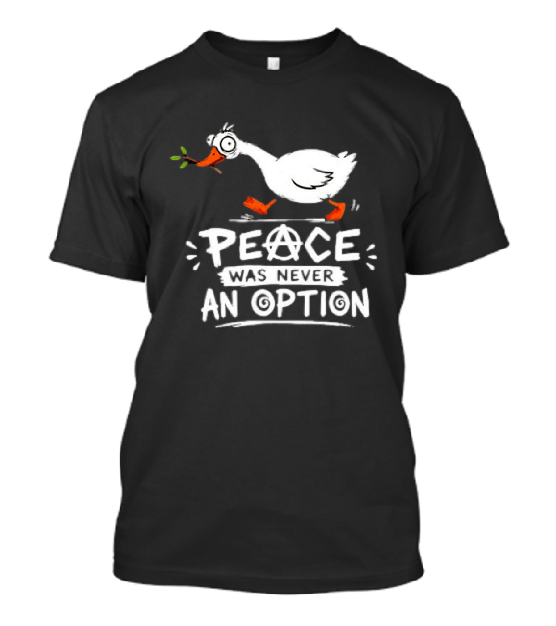 Peace Was Never An Option Goose Holding Branch Anarchy T-Shirt