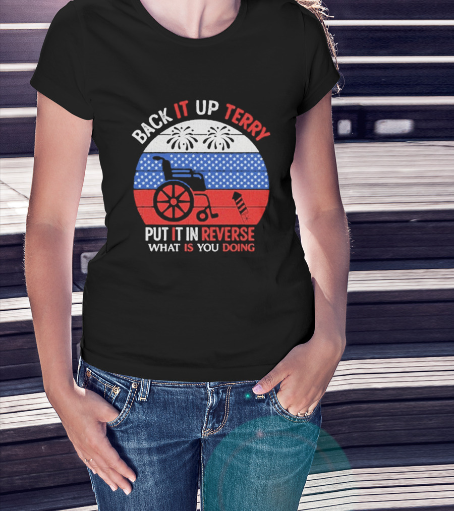 Back It Up Terry Put It In Reverse What Is You Doing 2026 T-Shirt