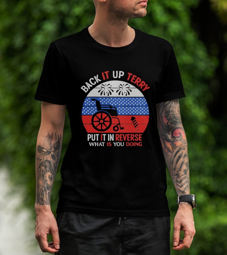 Back It Up Terry Put It In Reverse What Is You Doing 2026 T-Shirt