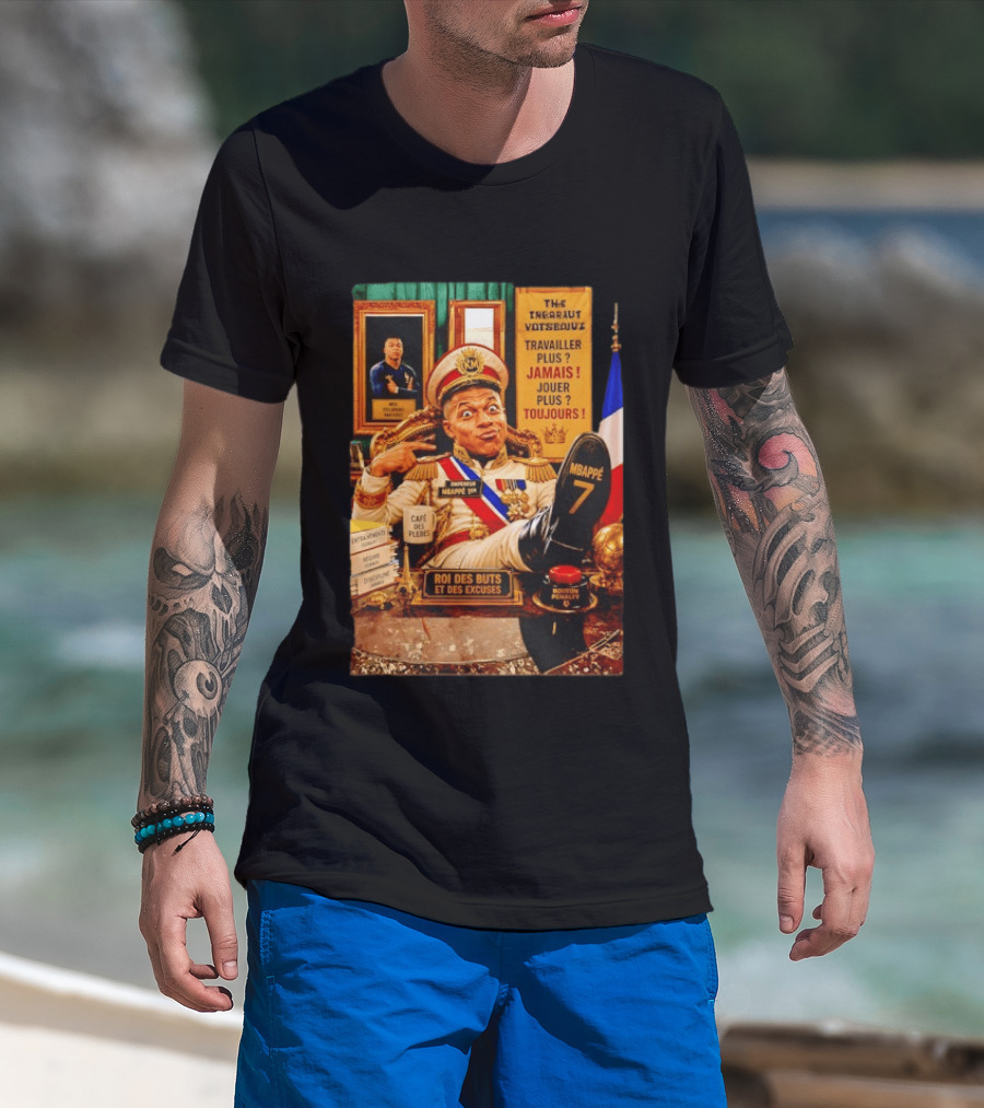 Mbappe Empereur 1er Roi Des Buts Travailler Jamais Jouer Toujours Café Des Pleurs T-Shirt