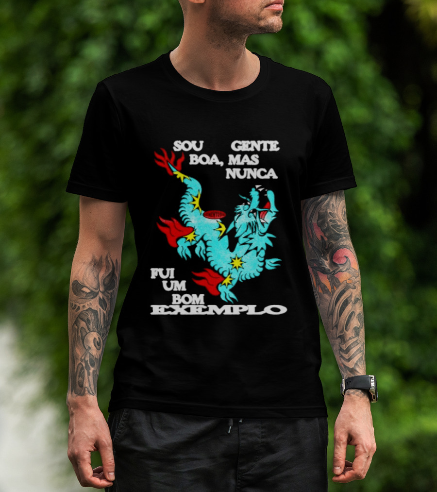 Sou Gente Boa Mas Nunca Fui Um Bom Exemplo Dragão Colorido T-Shirt