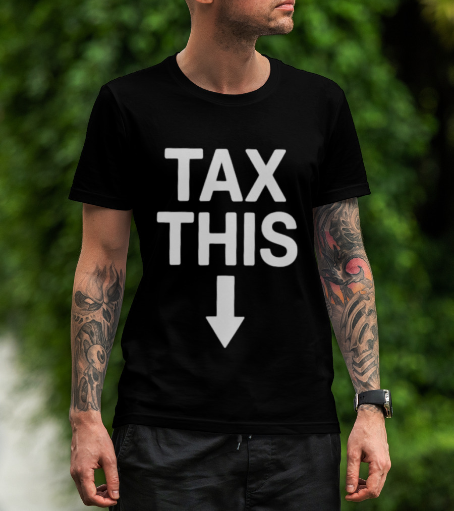 Tax This Protest Taxation Bold Lettering Arrow T-Shirt