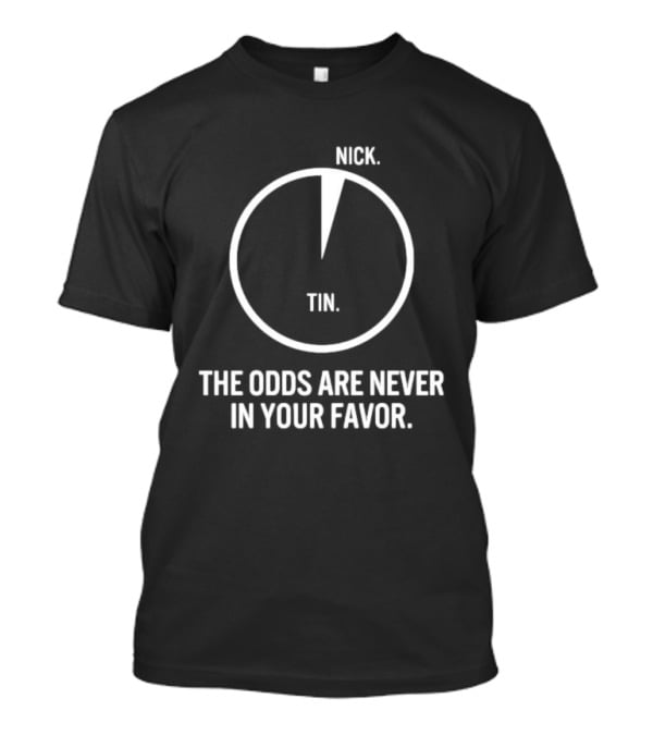 Nick Tin The Odds Are Never In Your Favor Circle Pie Chart T-Shirt