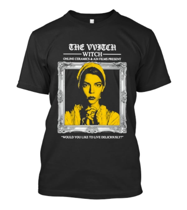 The Vvitch Anya Taylor Joy Witch Would You Like To Live Deliciously Frame T-Shirt