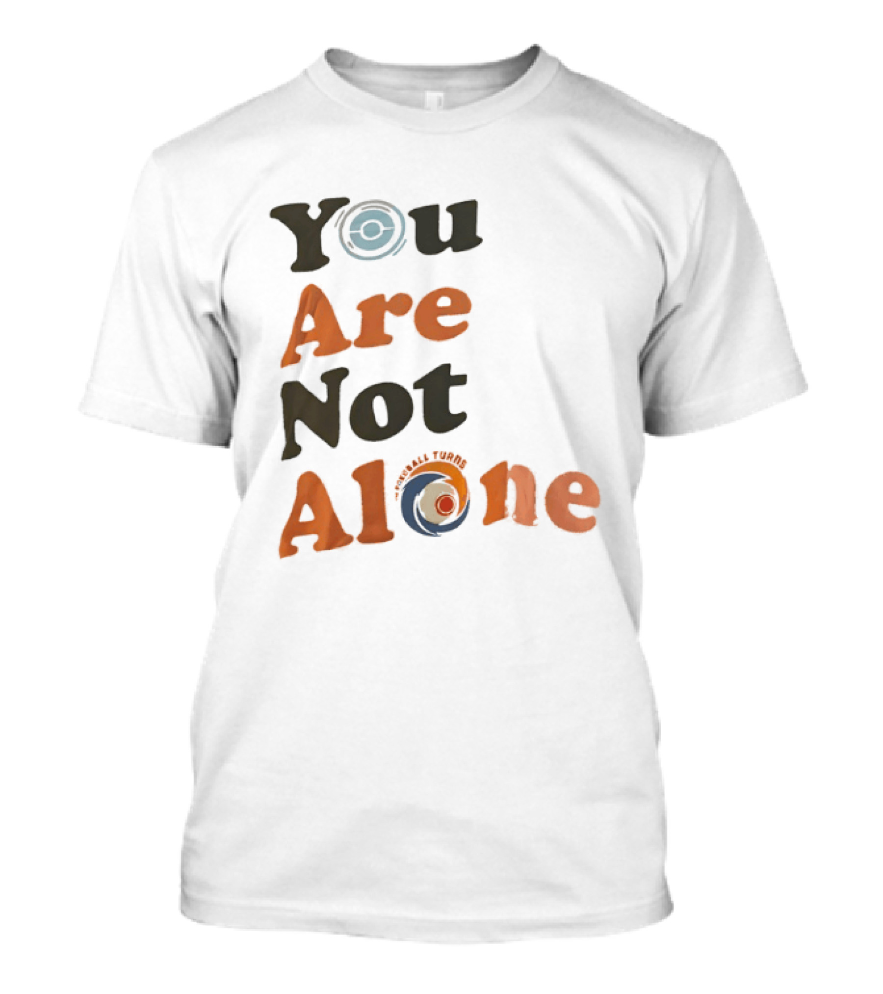 You Are Not Alone As The Pokeball Turns T-Shirt