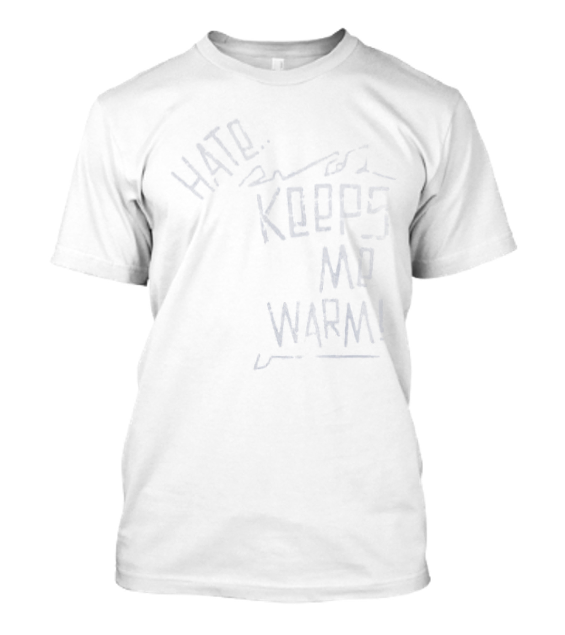 Hate Keeps Me Warm T-Shirt