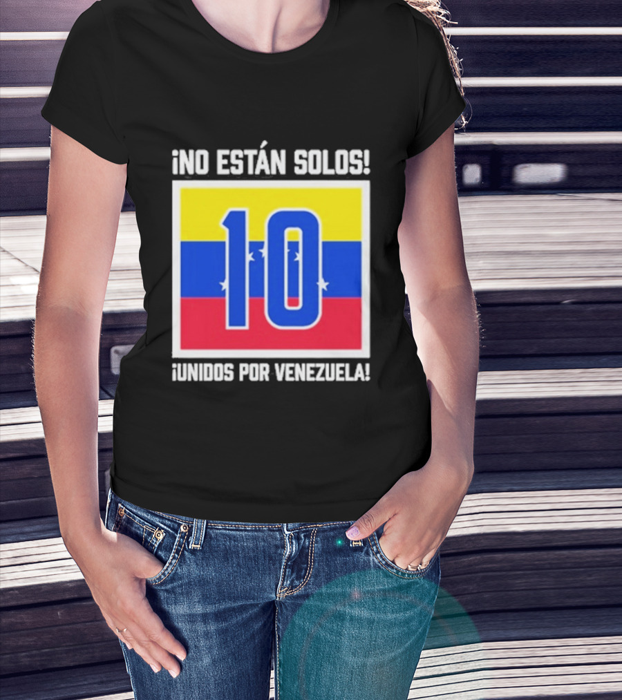 No Están Solos 10 Unidos Por Venezuela Flag T-Shirt