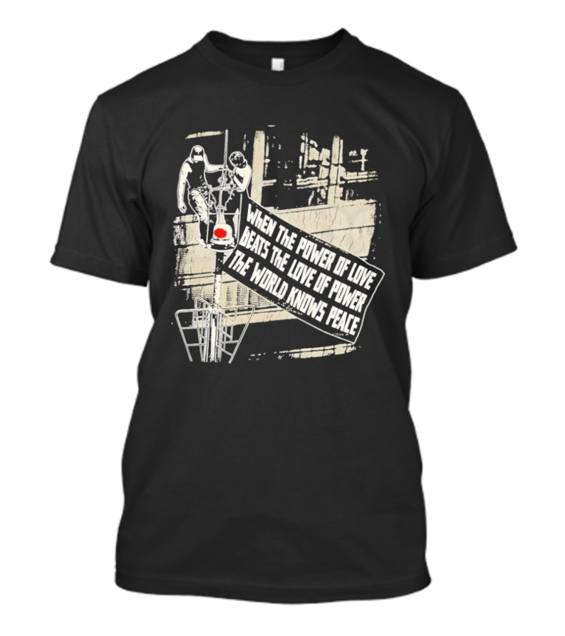 When The Power Of Love Beats The Love Of Power The World Knows Peace Empire State Building Banner T-Shirt