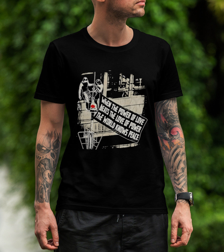 When The Power Of Love Beats The Love Of Power The World Knows Peace Empire State Building Banner T-Shirt