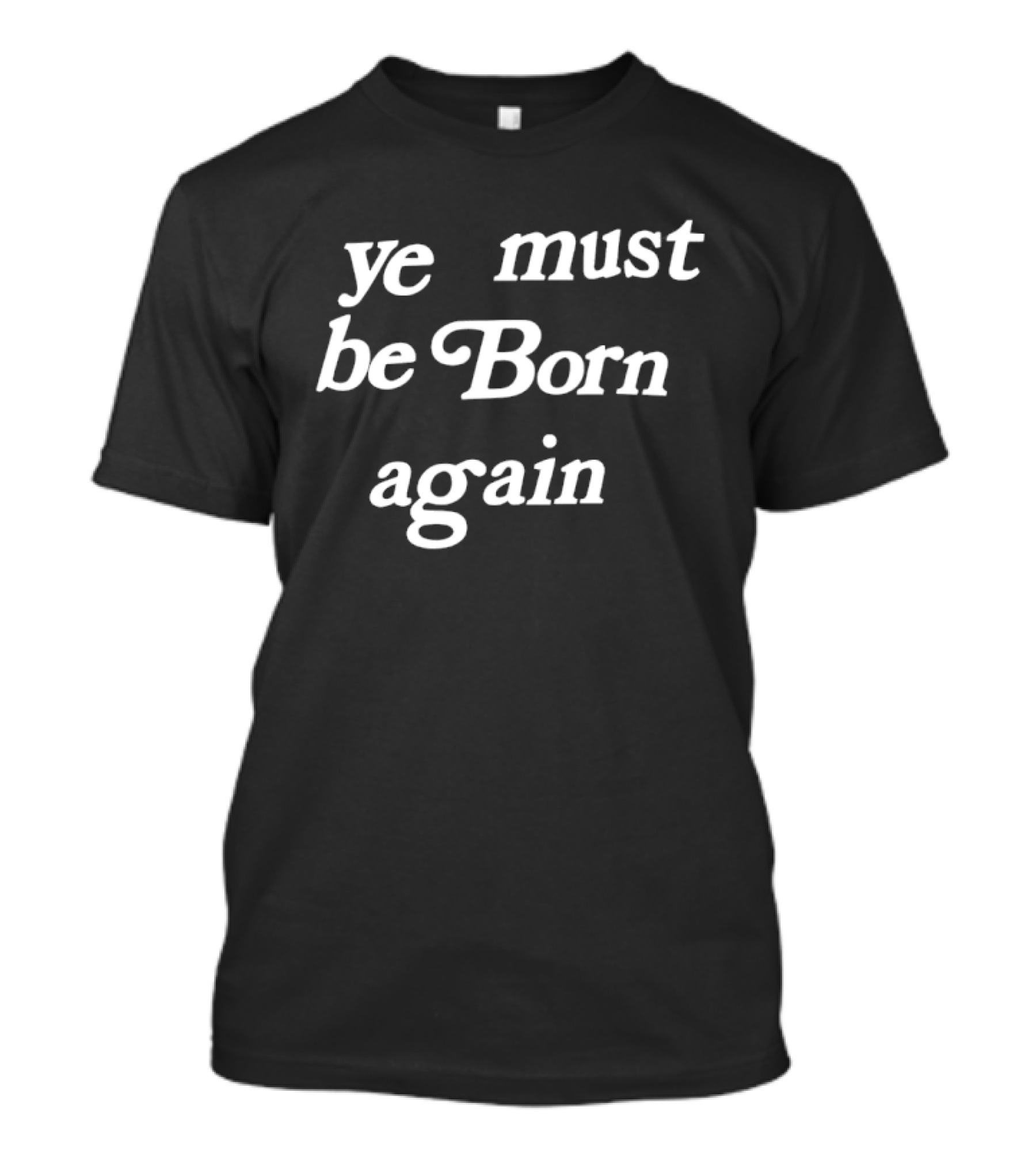 Ye Must Be Born Again Kanye West Yeezy T-Shirt