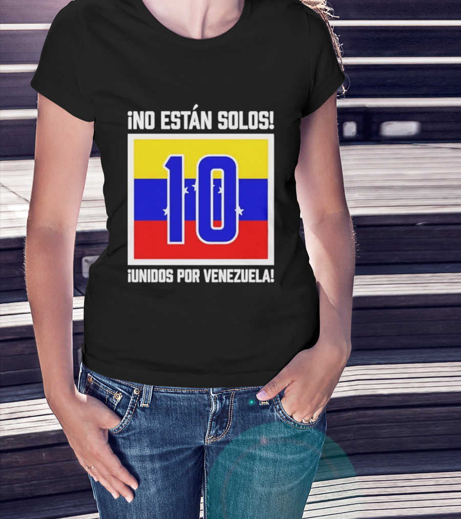 ¡No Están Solos! 10 Unidos Por Venezuela T-Shirt