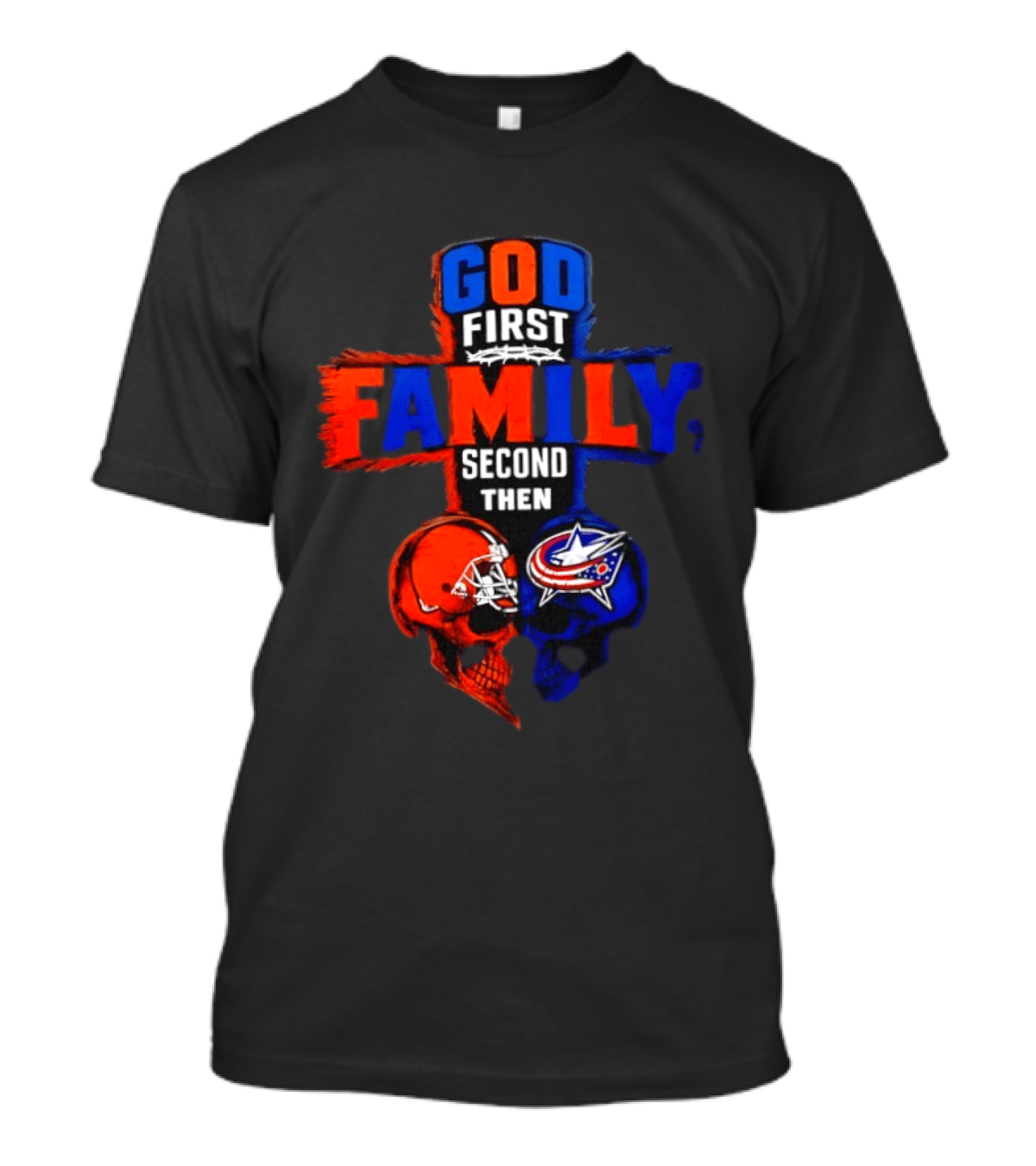 God First Family Second Then Cleveland Browns Columbus Blue Jackets Skull Heart T-Shirt