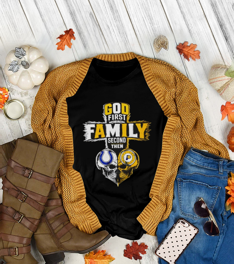 God First Family Second Then Indianapolis Colts Indiana Pacers Skull Heart T-Shirt