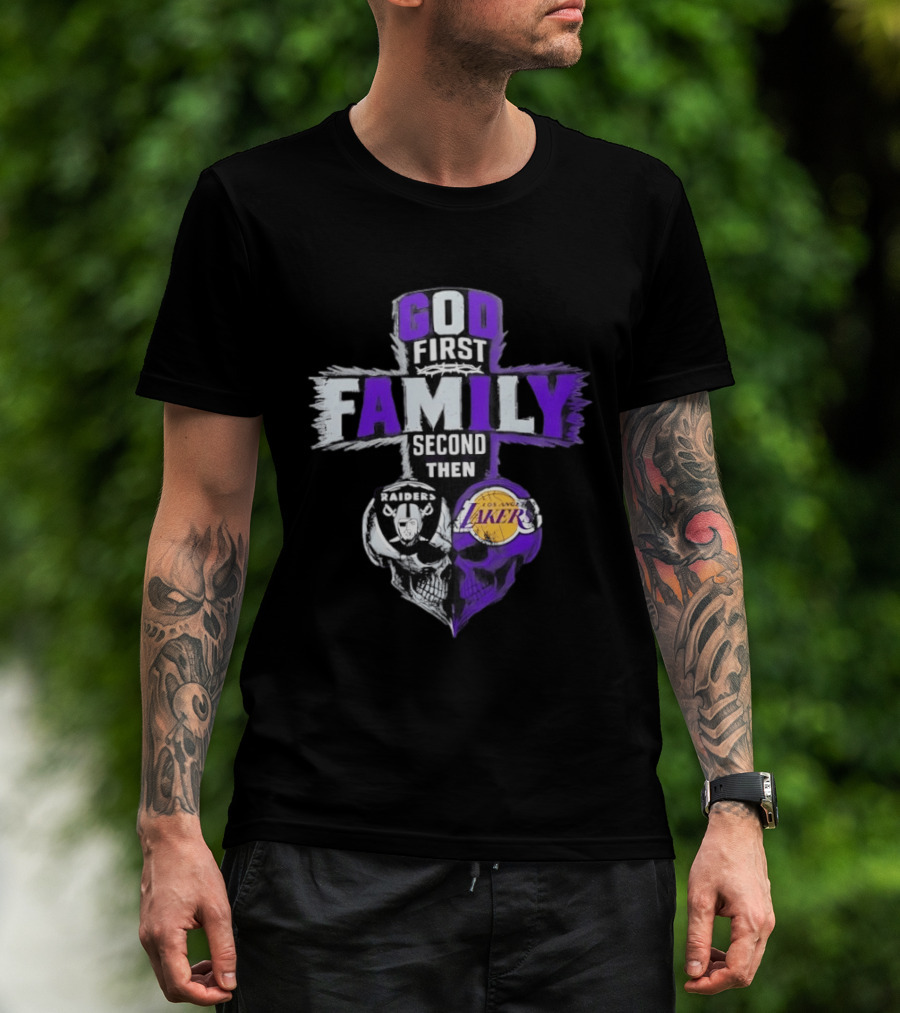 God First Family Second Then Raiders Lakers Skull Heart T-Shirt