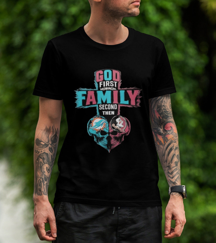 God First Family Second Then Miami Dolphins And Florida State Seminoles Skull Heart T-Shirt