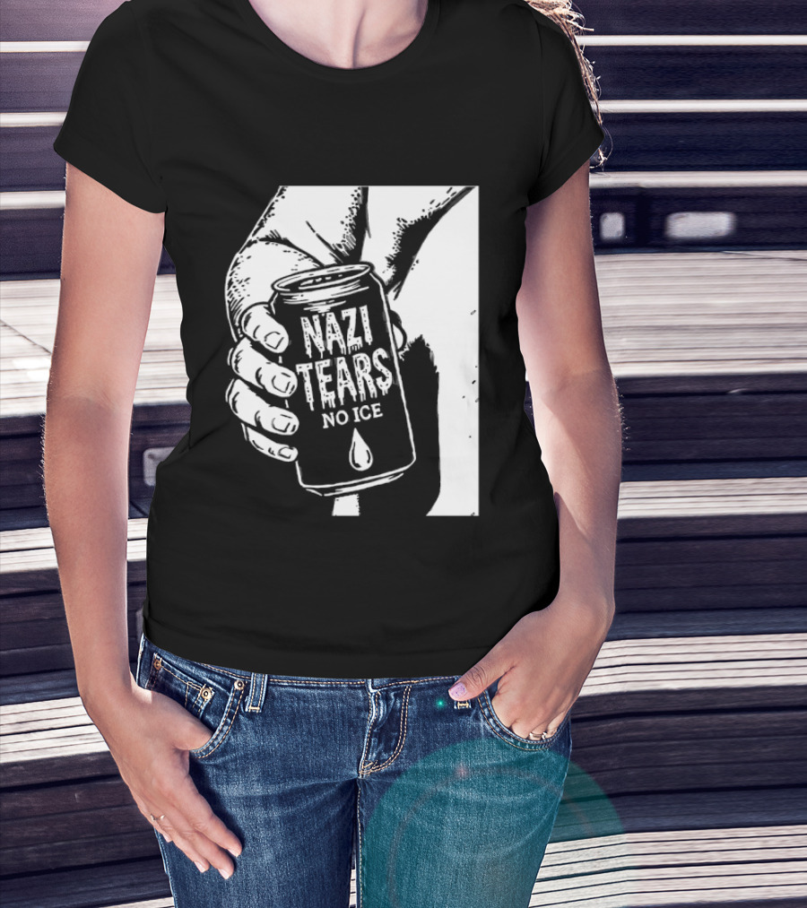 Nazi Tears No Ice Political Satire Can Anti Nazi T-Shirt