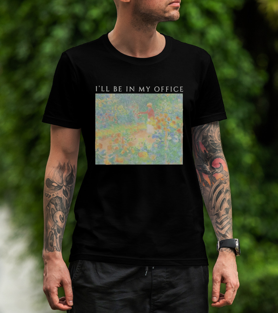 I'll Be In My Office Claude Monet Garden Painting Style Garden Scene T-Shirt