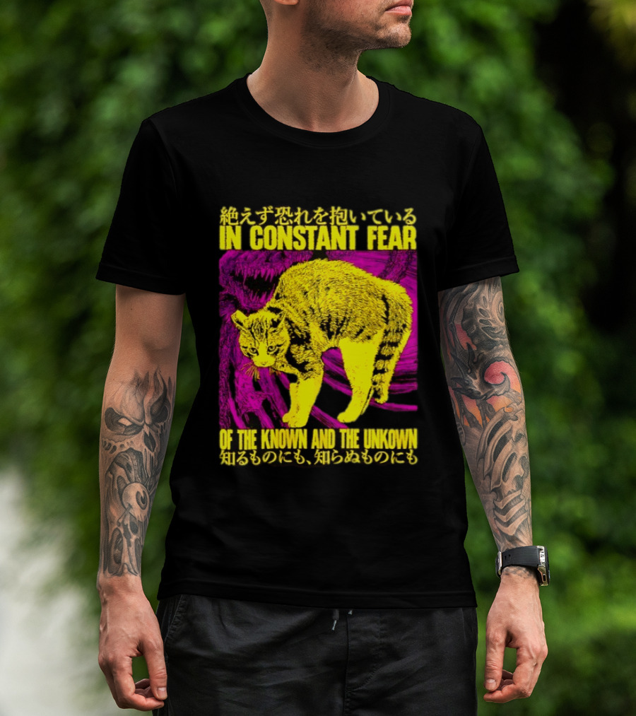In Constant Fear Of The Known And The Unknown Cat T-Shirt