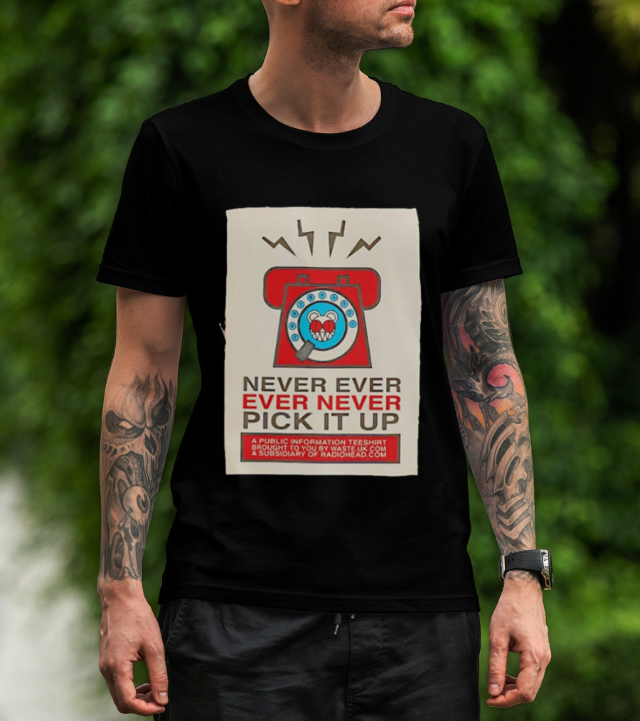 Radiohead Never Ever Pick It Up Public Information Teeshirt Waste UK Subsidiary T-Shirt