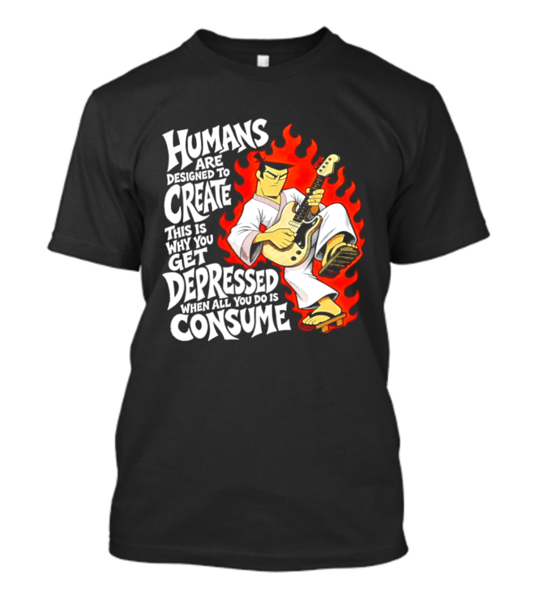 Humans Are Designed To Create Samurai Jack Gets Depressed When All You Do Is Consume T-Shirt