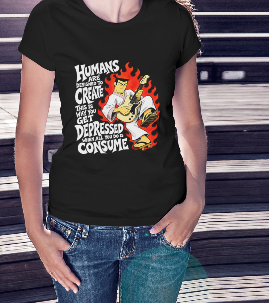 Humans Are Designed To Create Samurai Jack Gets Depressed When All You Do Is Consume T-Shirt