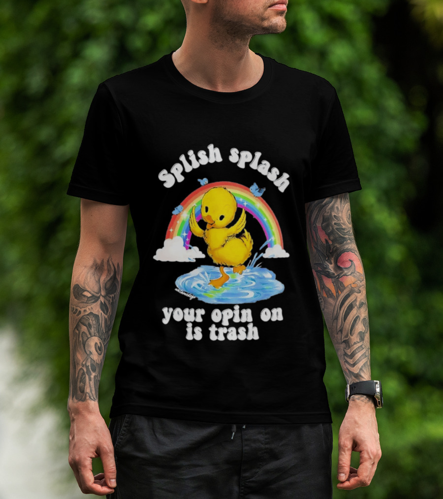 Splish Splash Your Opinion Is Trash Ducky Rainbow Clouds T-Shirt