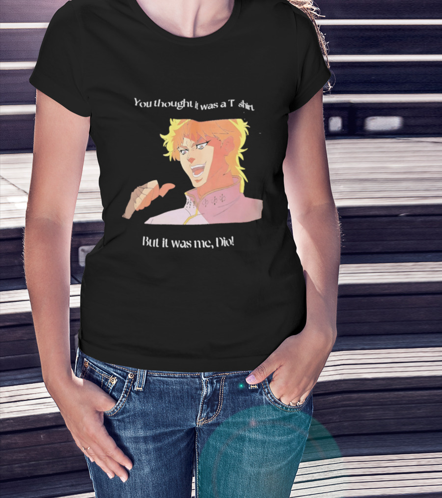 Dio Brando JoJo’s Bizarre Adventure You Thought It Was A But It Was Me Dio T-Shirt